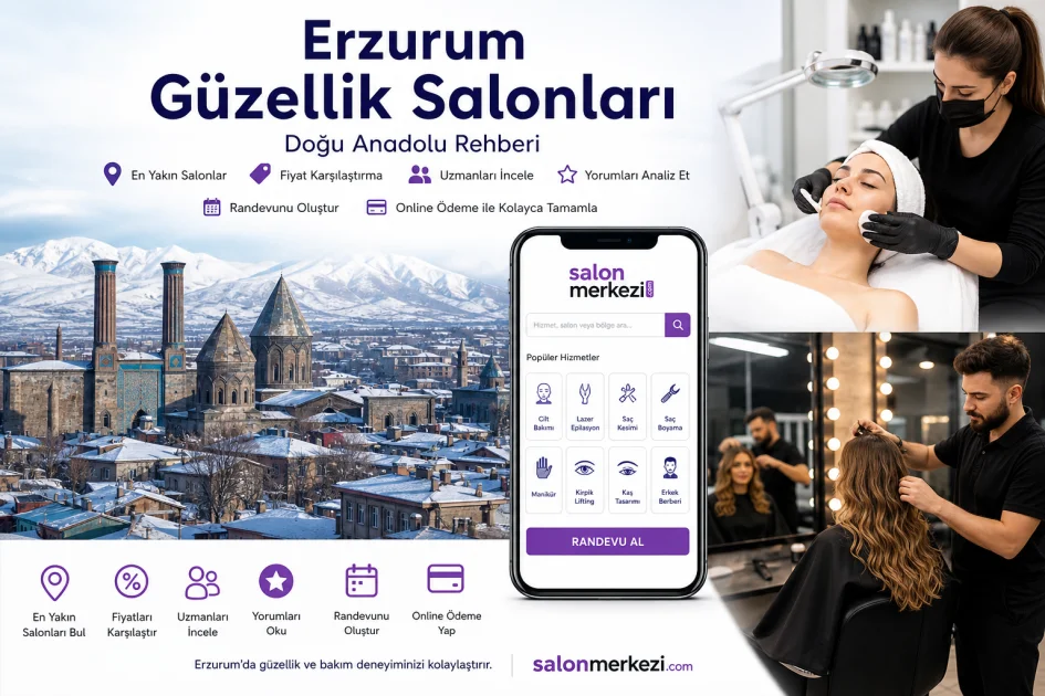 Erzurum Güzellik Salonları: Doğu Anadolu Rehberi