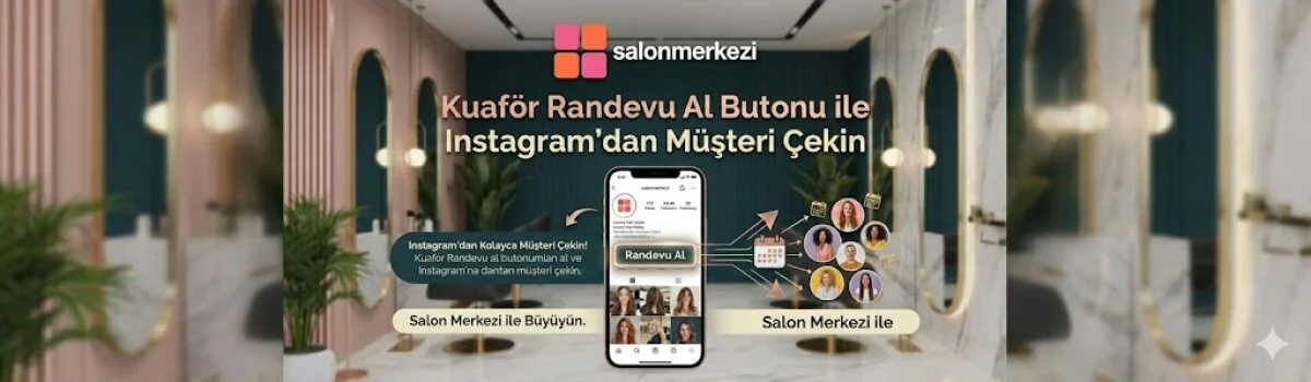 Instagram'dan Müşteri Çekme: Kuaför Randevu Al Butonu
