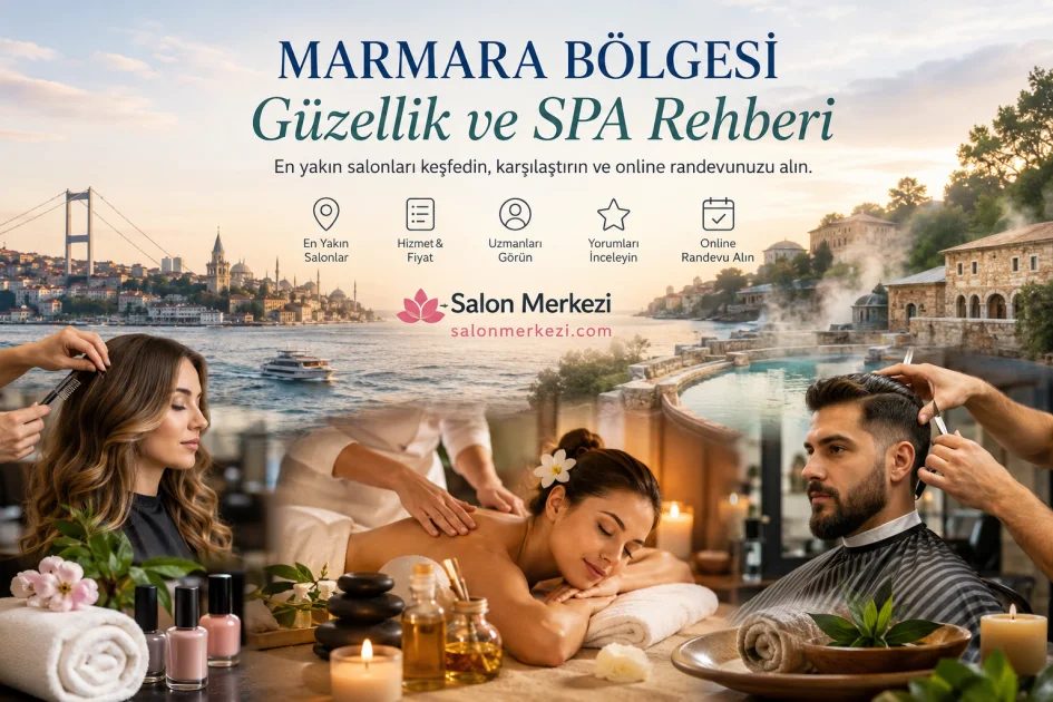 Marmara Bölgesi Güzellik ve SPA Rehberi: Şehir Ritminden Arınmaya Uzanan Bakım Deneyimi