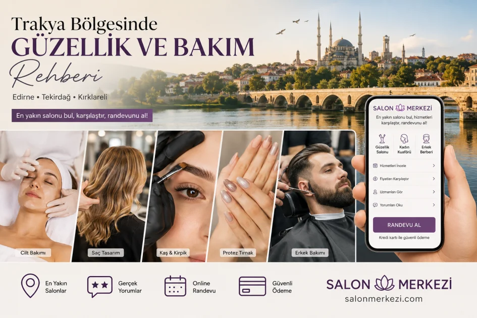 Trakya Bölgesinde Güzellik ve Bakım Rehberi